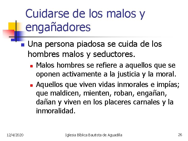 Cuidarse de los malos y engañadores n Una persona piadosa se cuida de los