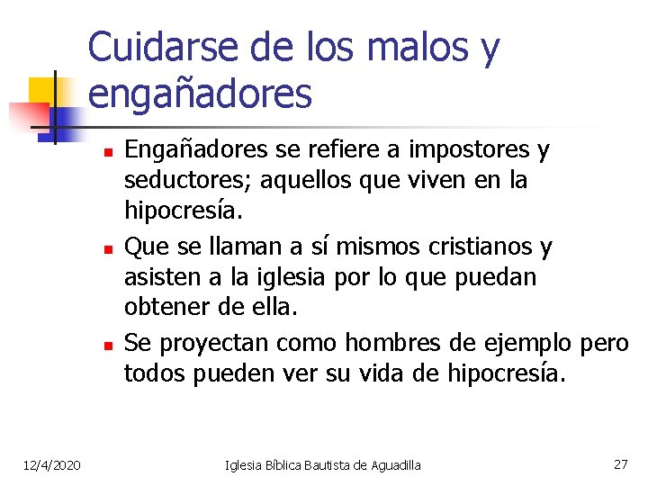 Cuidarse de los malos y engañadores n n n 12/4/2020 Engañadores se refiere a