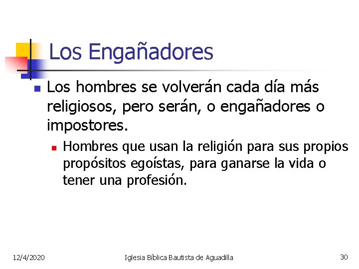 Los Engañadores n Los hombres se volverán cada día más religiosos, pero serán, o