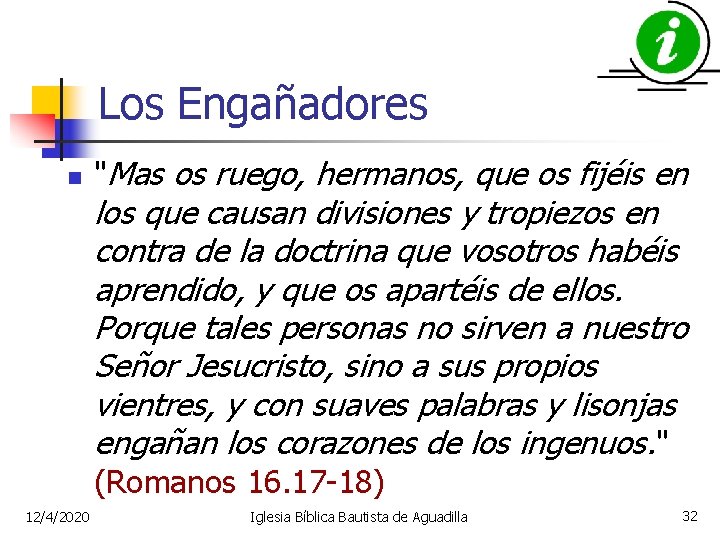 Los Engañadores n "Mas os ruego, hermanos, que os fijéis en los que causan