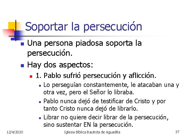 Soportar la persecución n n Una persona piadosa soporta la persecución. Hay dos aspectos: