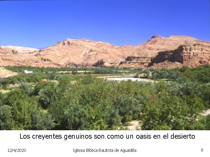 Los creyentes genuinos son como un oasis en el desierto 12/4/2020 Iglesia Bíblica Bautista
