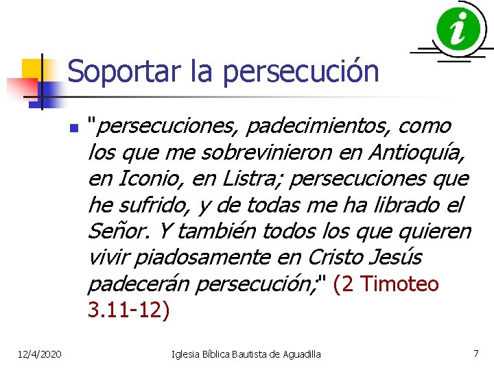 Soportar la persecución n "persecuciones, padecimientos, como los que me sobrevinieron en Antioquía, en