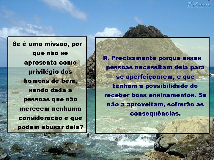 Se é uma missão, por que não se apresenta como privilégio dos homens de