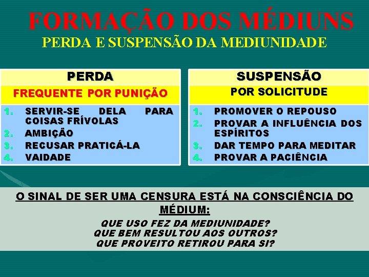 FORMAÇÃO DOS MÉDIUNS PERDA E SUSPENSÃO DA MEDIUNIDADE PERDA SUSPENSÃO POR SOLICITUDE FREQUENTE POR