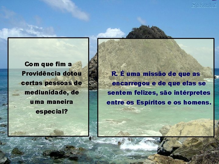 Com que fim a Providência dotou R. É uma missão de que as certas