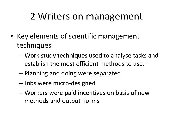 2 Writers on management • Key elements of scientific management techniques – Work study 2 Writers on management • Key elements of scientific management techniques – Work study