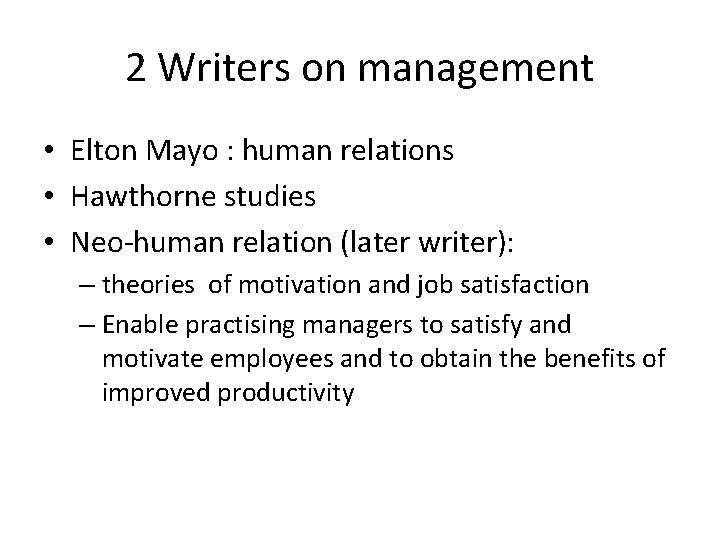 2 Writers on management • Elton Mayo : human relations • Hawthorne studies • 2 Writers on management • Elton Mayo : human relations • Hawthorne studies •