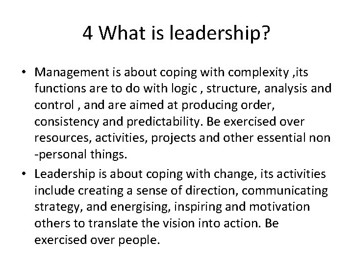 4 What is leadership? • Management is about coping with complexity , its functions 4 What is leadership? • Management is about coping with complexity , its functions