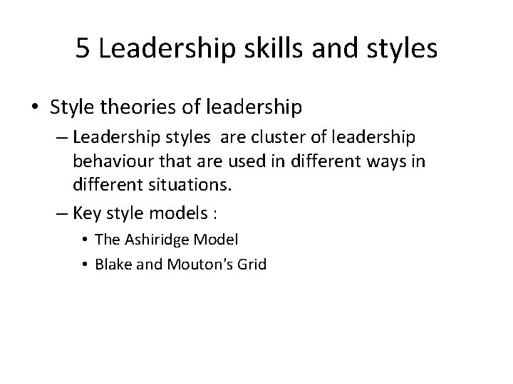 5 Leadership skills and styles • Style theories of leadership – Leadership styles are 5 Leadership skills and styles • Style theories of leadership – Leadership styles are