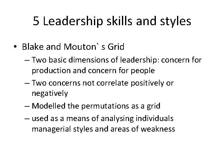5 Leadership skills and styles • Blake and Mouton` s Grid – Two basic 5 Leadership skills and styles • Blake and Mouton` s Grid – Two basic