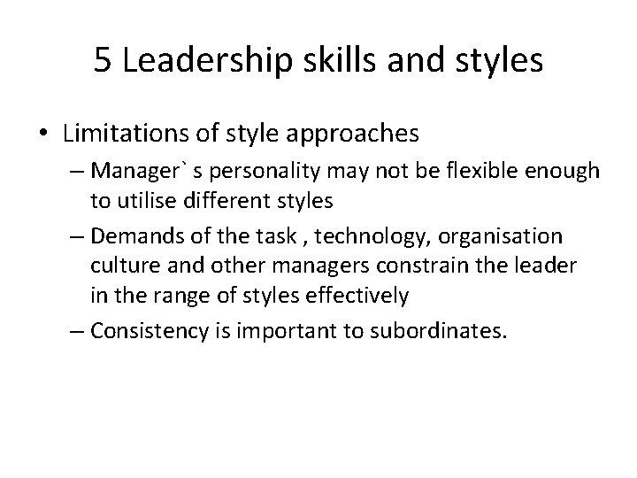 5 Leadership skills and styles • Limitations of style approaches – Manager` s personality 5 Leadership skills and styles • Limitations of style approaches – Manager` s personality