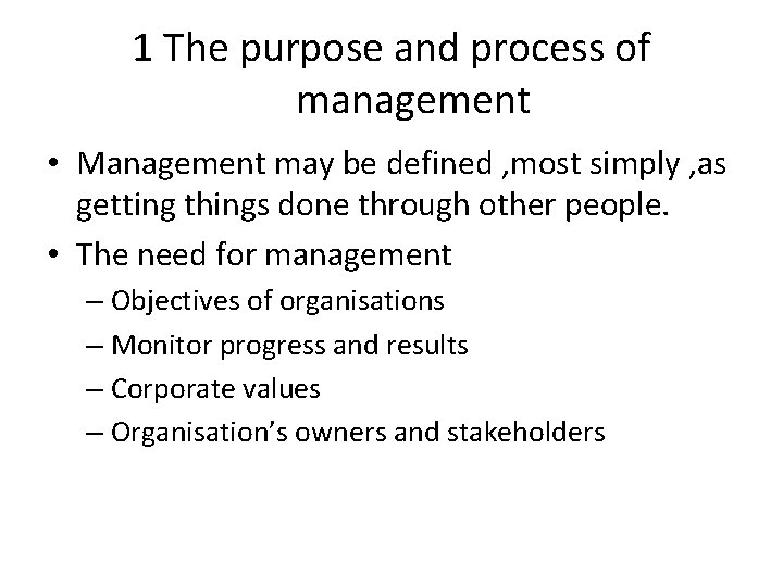 1 The purpose and process of management • Management may be defined , most 1 The purpose and process of management • Management may be defined , most