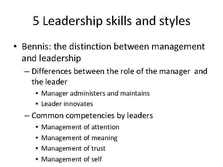 5 Leadership skills and styles • Bennis: the distinction between management and leadership – 5 Leadership skills and styles • Bennis: the distinction between management and leadership –