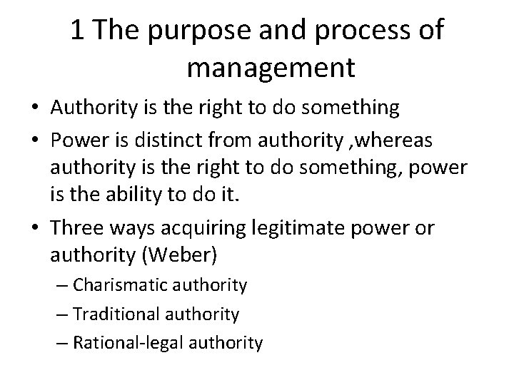 1 The purpose and process of management • Authority is the right to do 1 The purpose and process of management • Authority is the right to do