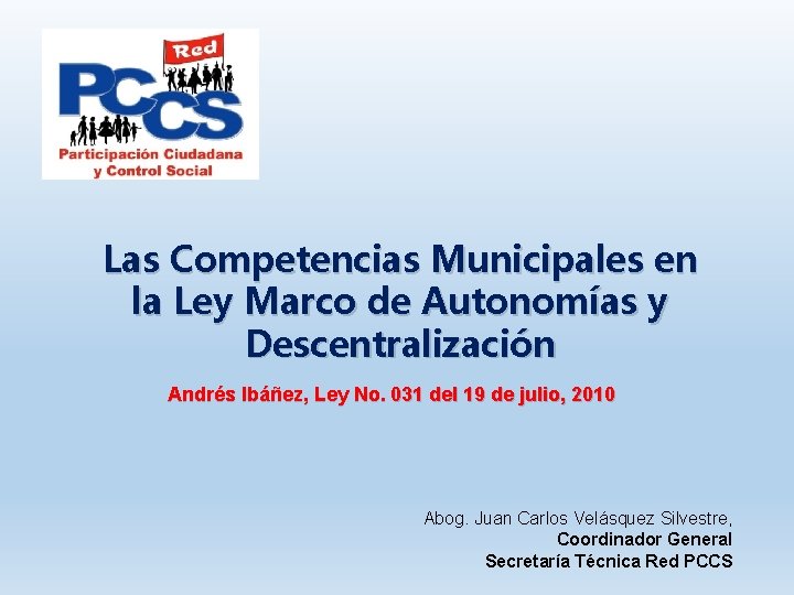 Las Competencias Municipales en la Ley Marco de Autonomías y Descentralización Andrés Ibáñez, Ley