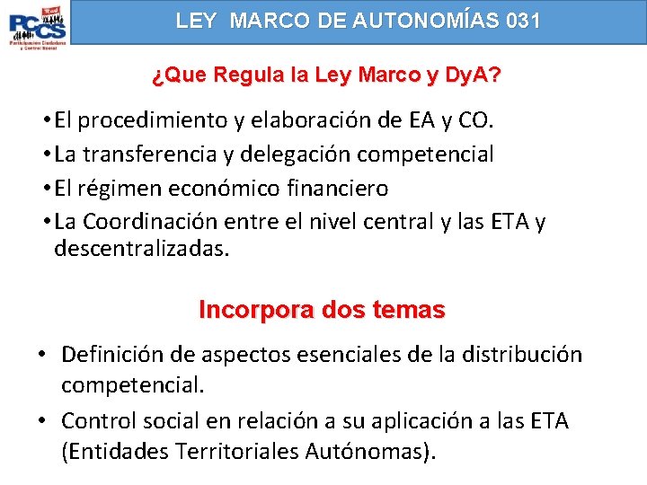 LEY MARCO DE AUTONOMÍAS 031 ¿Que Regula la Ley Marco y Dy. A? •