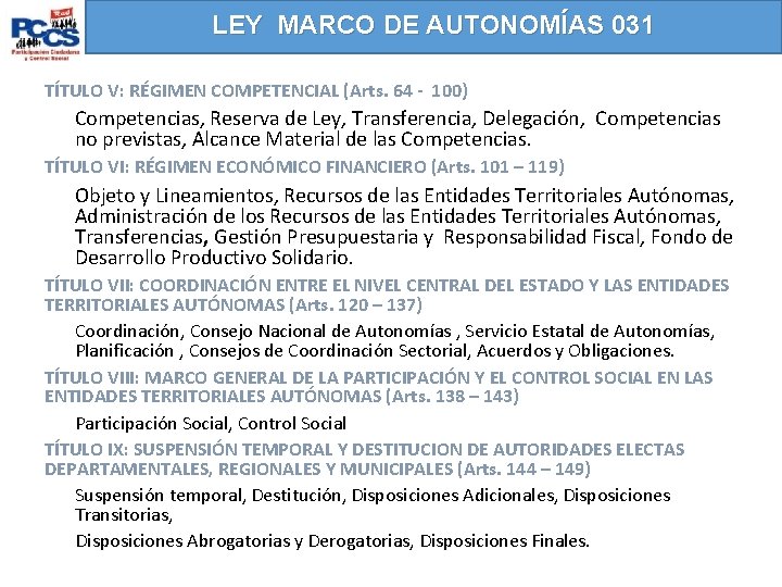 LEY MARCO DE AUTONOMÍAS 031 TÍTULO V: RÉGIMEN COMPETENCIAL (Arts. 64 - 100) Competencias,