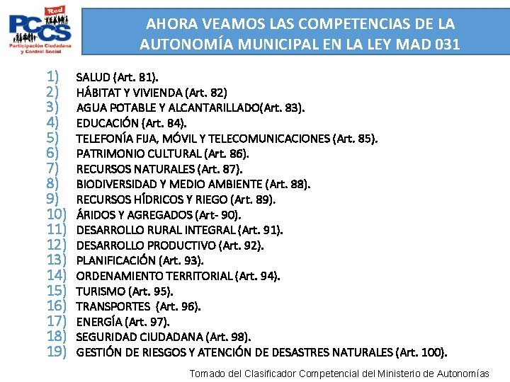 AHORA VEAMOS LAS COMPETENCIAS DE LA AUTONOMÍA MUNICIPAL EN LA LEY MAD 031 1)