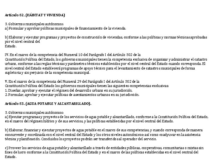 Artículo 82. (HÁBITAT Y VIVIENDA) 3. Gobiernos municipales autónomos: a) Formular y aprobar políticas