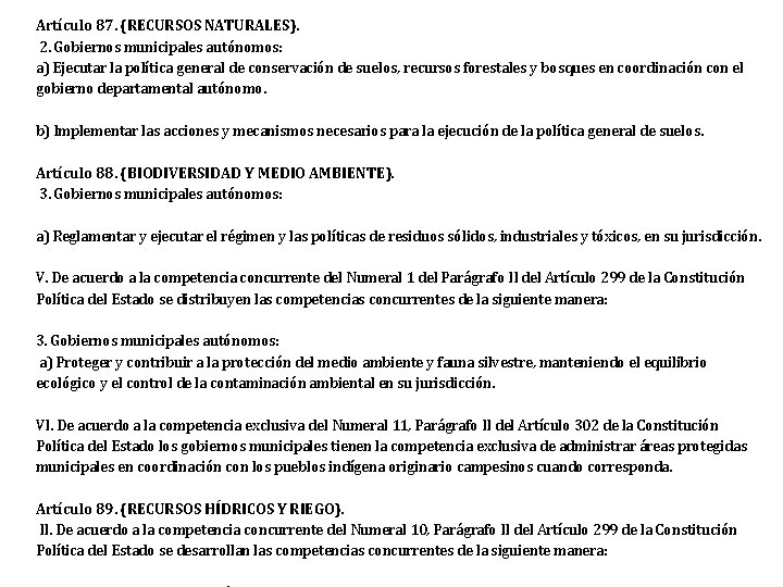 Artículo 87. (RECURSOS NATURALES). 2. Gobiernos municipales autónomos: a) Ejecutar la política general de