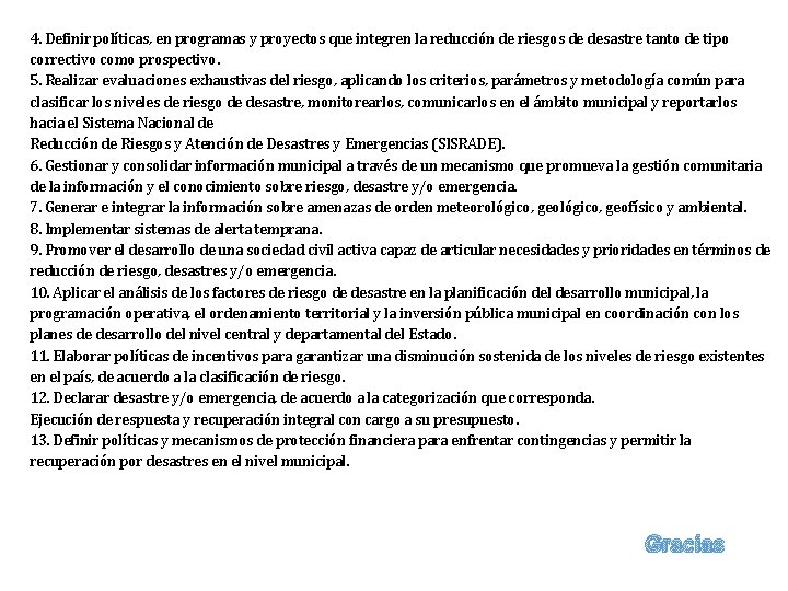 4. Definir políticas, en programas y proyectos que integren la reducción de riesgos de