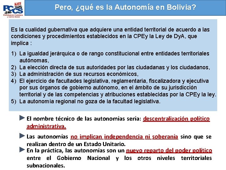 Pero, ¿qué es la Autonomía en Bolivia? Es la cualidad gubernativa que adquiere una