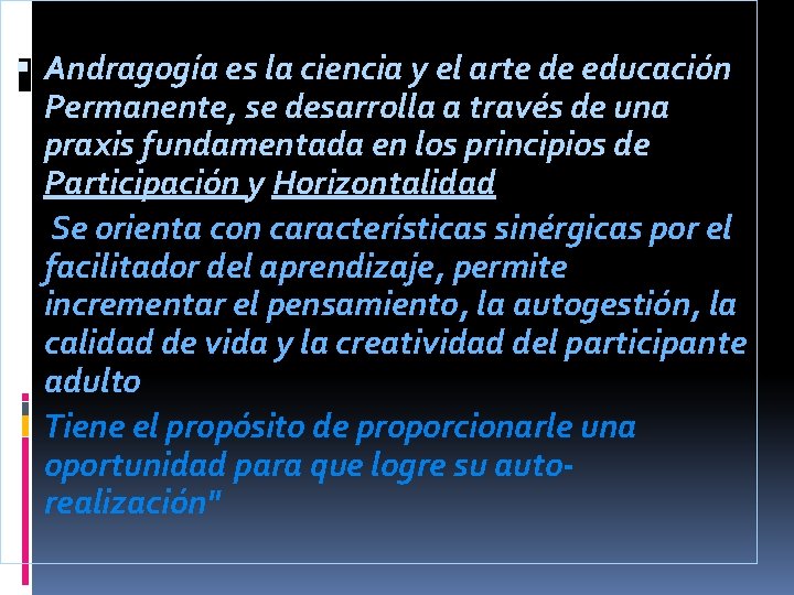  Andragogía es la ciencia y el arte de educación Permanente, se desarrolla a
