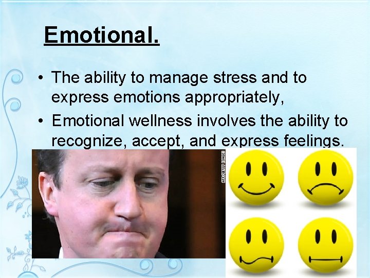 Emotional. • The ability to manage stress and to express emotions appropriately, • Emotional