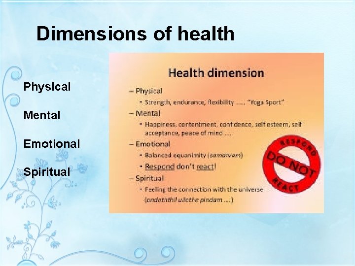 Dimensions of health Physical Mental Emotional Spiritual 