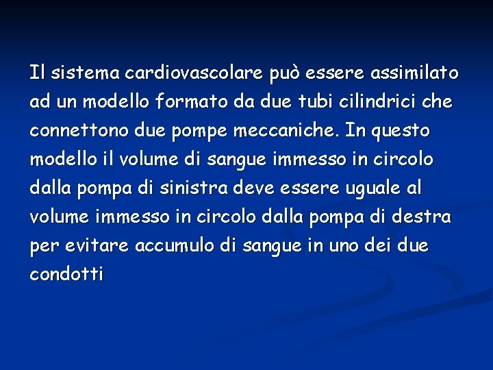 Il sistema cardiovascolare può essere assimilato ad un modello formato da due tubi cilindrici