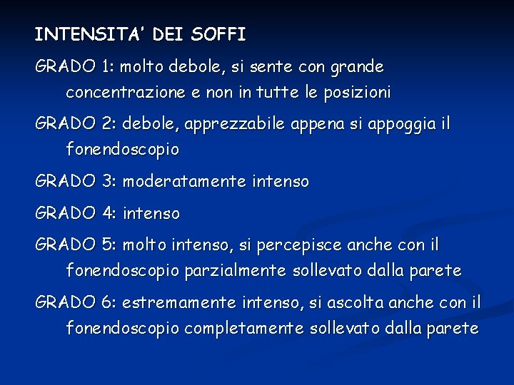 INTENSITA’ DEI SOFFI GRADO 1: molto debole, si sente con grande concentrazione e non