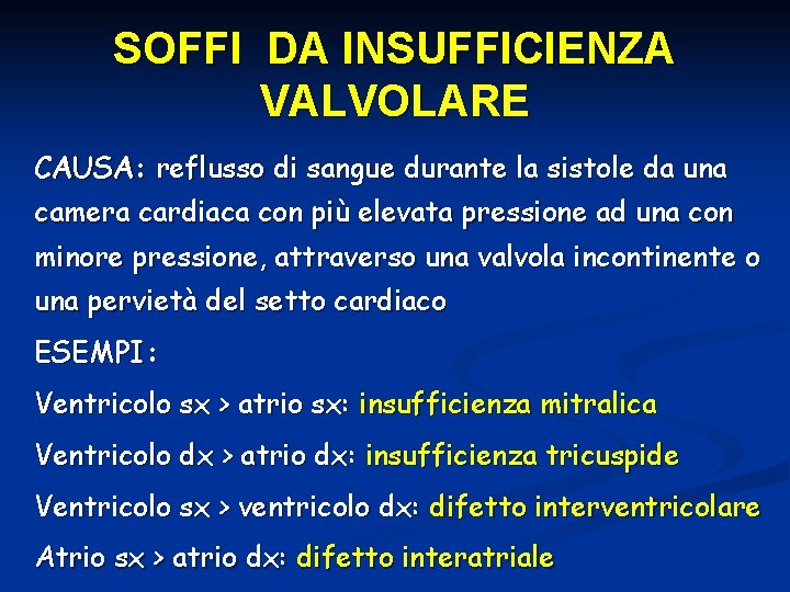 SOFFI DA INSUFFICIENZA VALVOLARE CAUSA: reflusso di sangue durante la sistole da una camera