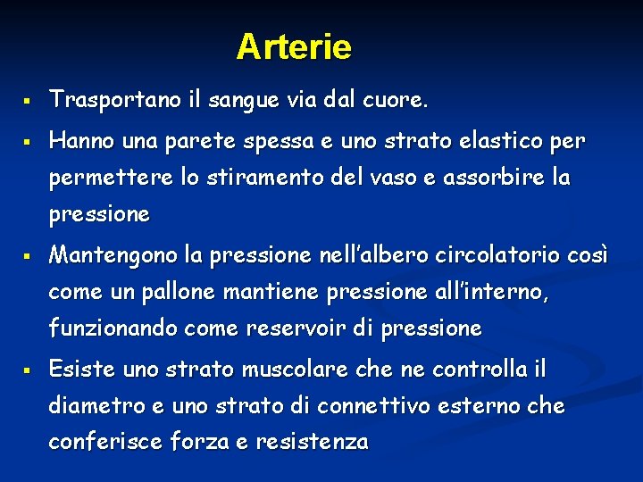 Arterie § Trasportano il sangue via dal cuore. § Hanno una parete spessa e