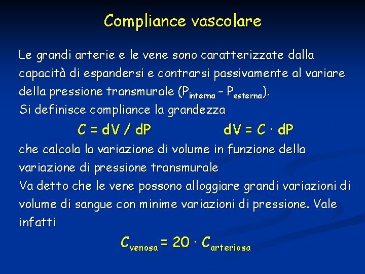 Compliance vascolare Le grandi arterie e le vene sono caratterizzate dalla capacità di espandersi