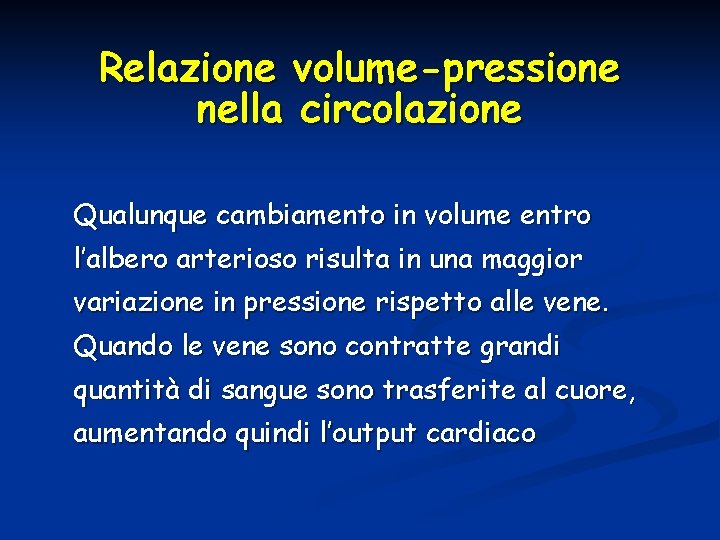 Relazione volume-pressione nella circolazione Qualunque cambiamento in volume entro l’albero arterioso risulta in una