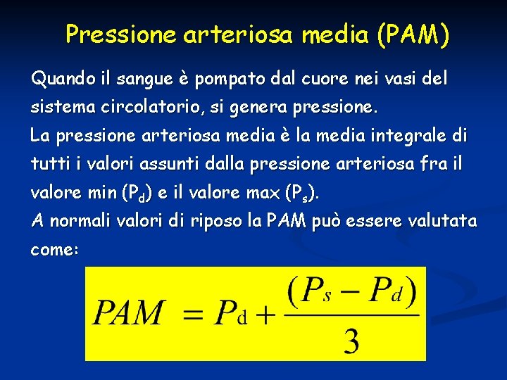 Pressione arteriosa media (PAM) Quando il sangue è pompato dal cuore nei vasi del