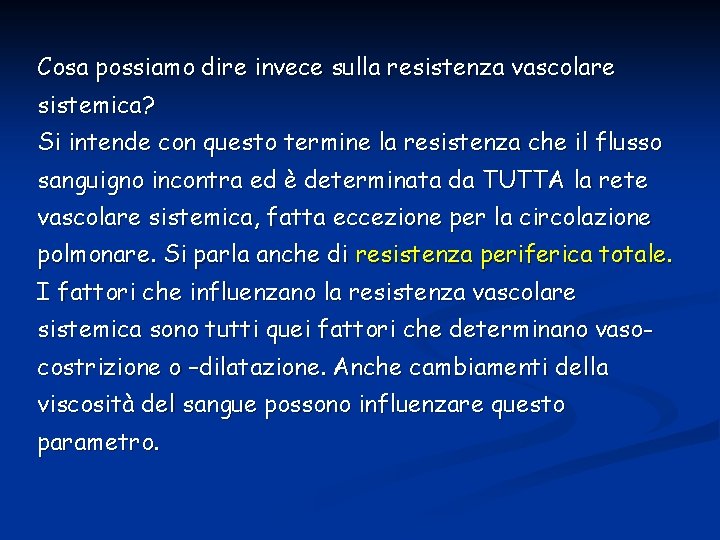 Cosa possiamo dire invece sulla resistenza vascolare sistemica? Si intende con questo termine la