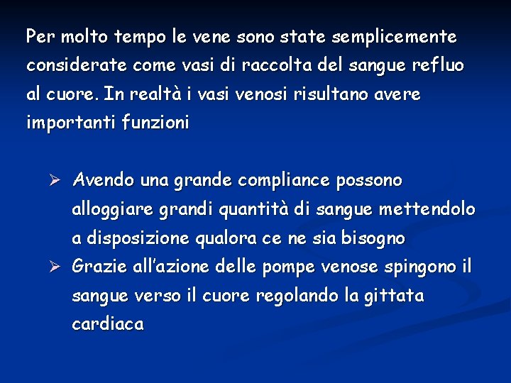 Per molto tempo le vene sono state semplicemente considerate come vasi di raccolta del