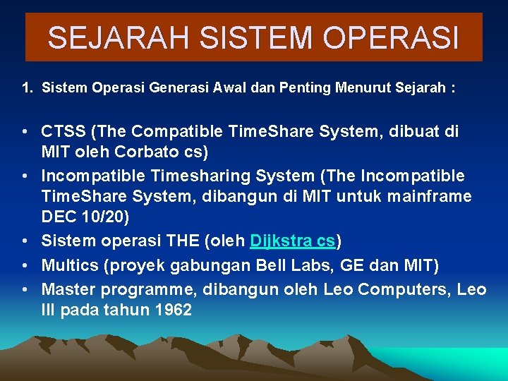 SEJARAH SISTEM OPERASI 1. Sistem Operasi Generasi Awal dan Penting Menurut Sejarah : •