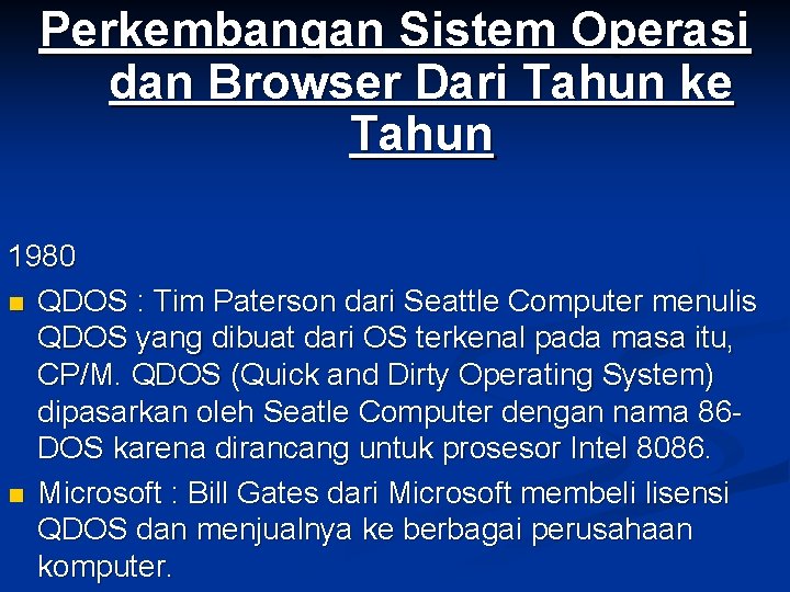 Perkembangan Sistem Operasi dan Browser Dari Tahun ke Tahun 1980 n QDOS : Tim