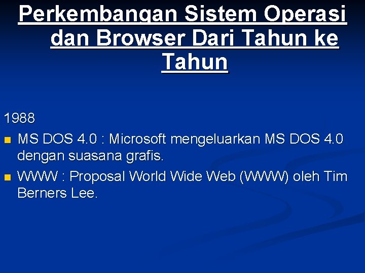 Perkembangan Sistem Operasi dan Browser Dari Tahun ke Tahun 1988 n MS DOS 4.