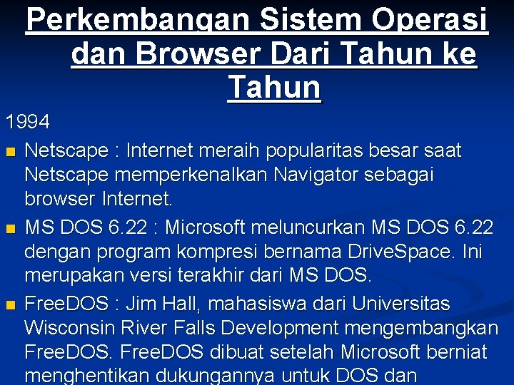 Perkembangan Sistem Operasi dan Browser Dari Tahun ke Tahun 1994 n Netscape : Internet