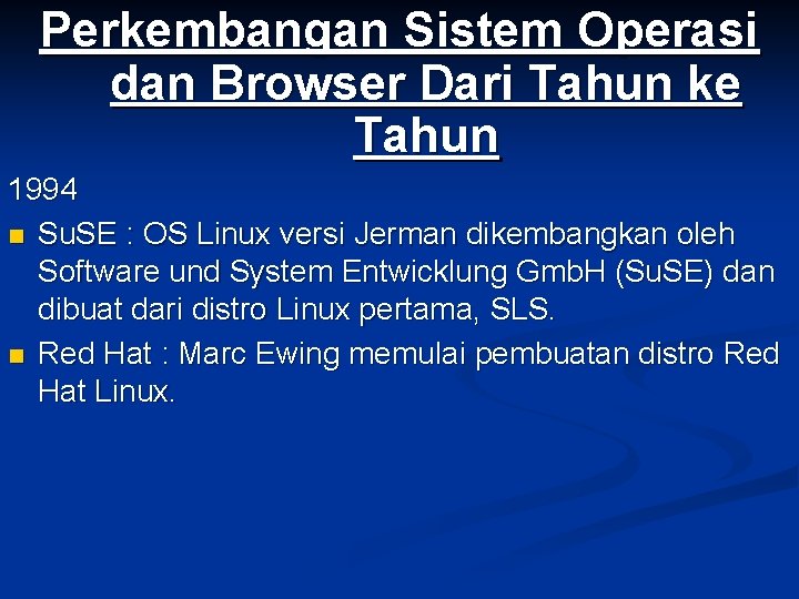 Perkembangan Sistem Operasi dan Browser Dari Tahun ke Tahun 1994 n Su. SE :