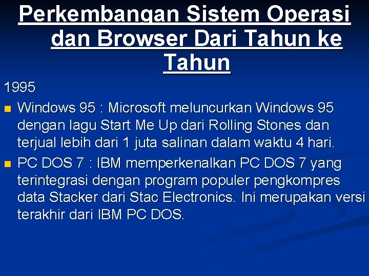 Perkembangan Sistem Operasi dan Browser Dari Tahun ke Tahun 1995 n Windows 95 :