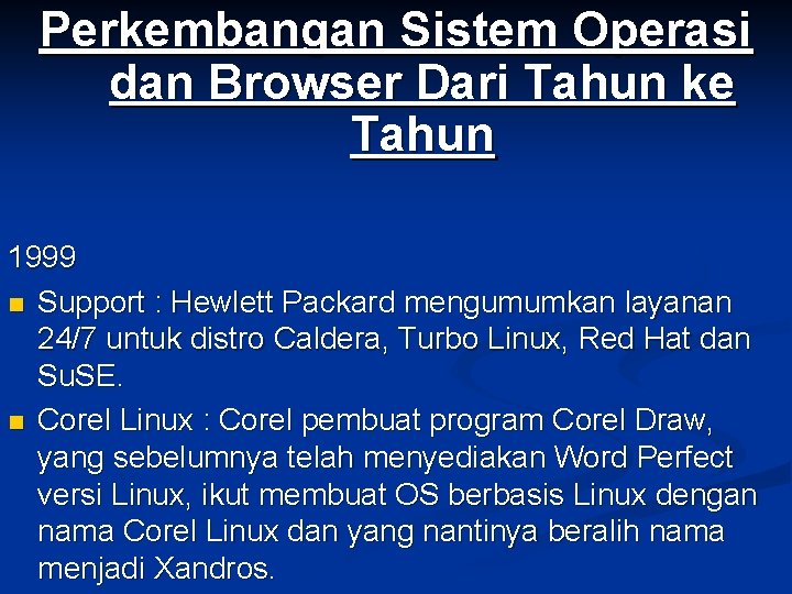 Perkembangan Sistem Operasi dan Browser Dari Tahun ke Tahun 1999 n Support : Hewlett