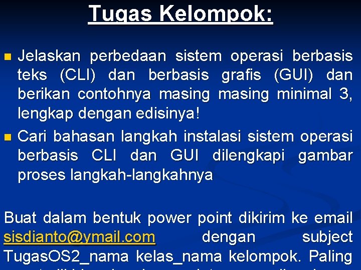 Tugas Kelompok: n n Jelaskan perbedaan sistem operasi berbasis teks (CLI) dan berbasis grafis