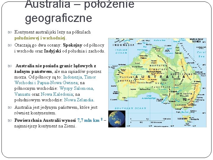 Australia – położenie geograficzne Kontynent australijski leży na półkulach południowej i wschodniej. Otaczają go