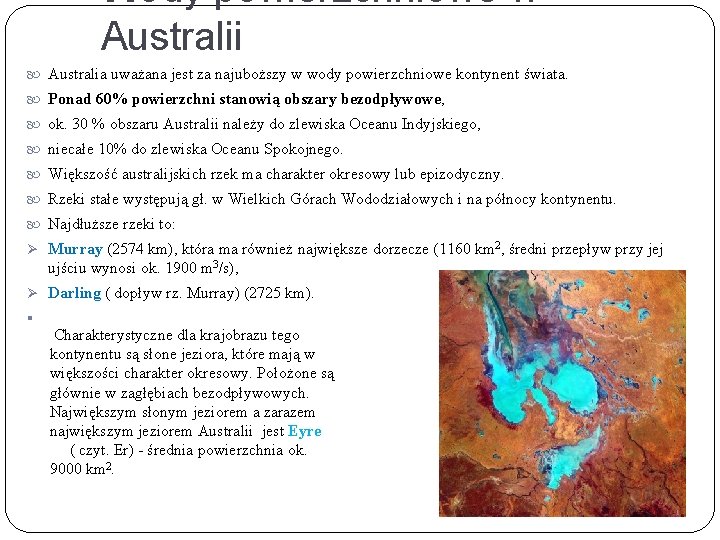 Wody powierzchniowe w Australii Australia uważana jest za najuboższy w wody powierzchniowe kontynent świata.