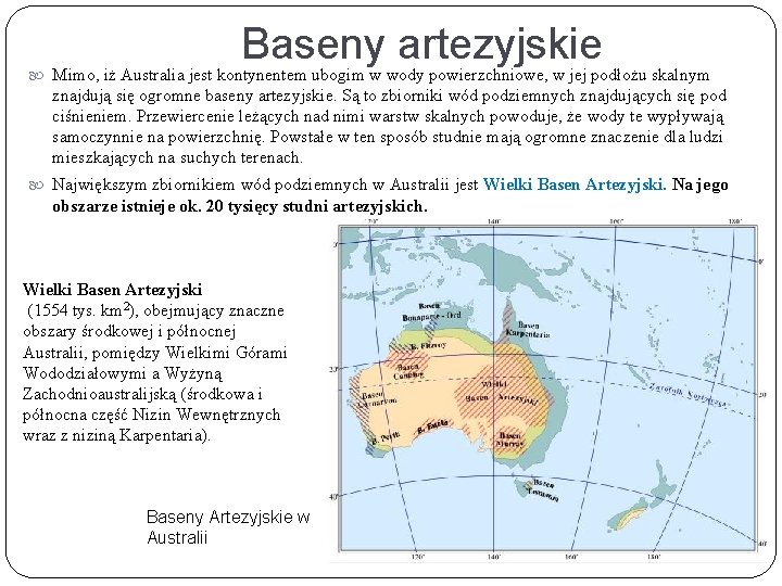 Baseny artezyjskie Mimo, iż Australia jest kontynentem ubogim w wody powierzchniowe, w jej podłożu